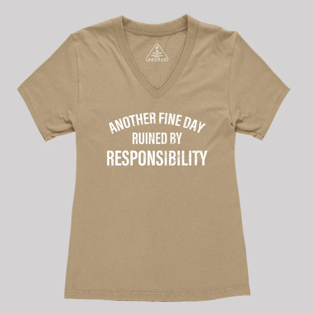 Another Fine Day Ruined By Responsibility Women's V-Neck T-shirt